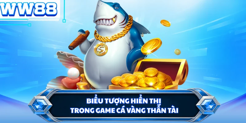 Biểu tượng hiển thị trong game Cá Vàng Thần Tài 