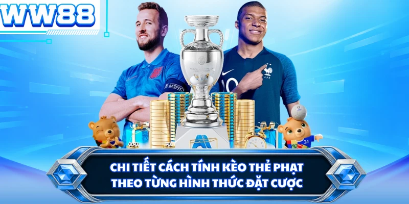 Chi tiết cách tính kèo thẻ phạt theo từng hình thức đặt cược