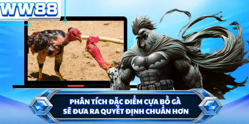 Phân tích đặc điểm cựa bồ gà sẽ đưa ra quyết định chuẩn hơn 